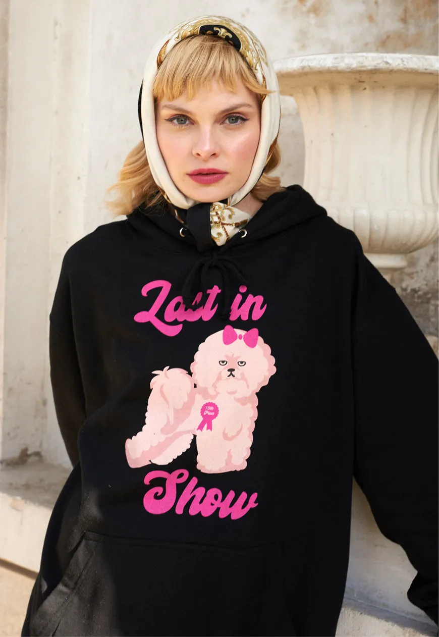 Last In Show Women's Dog Slogan Hoodie