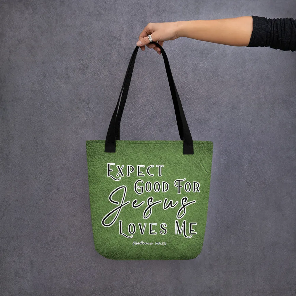 Limited Edition Premium Tote Bag - Expect Good For Jesus Loves Me (Design: Textured Green)