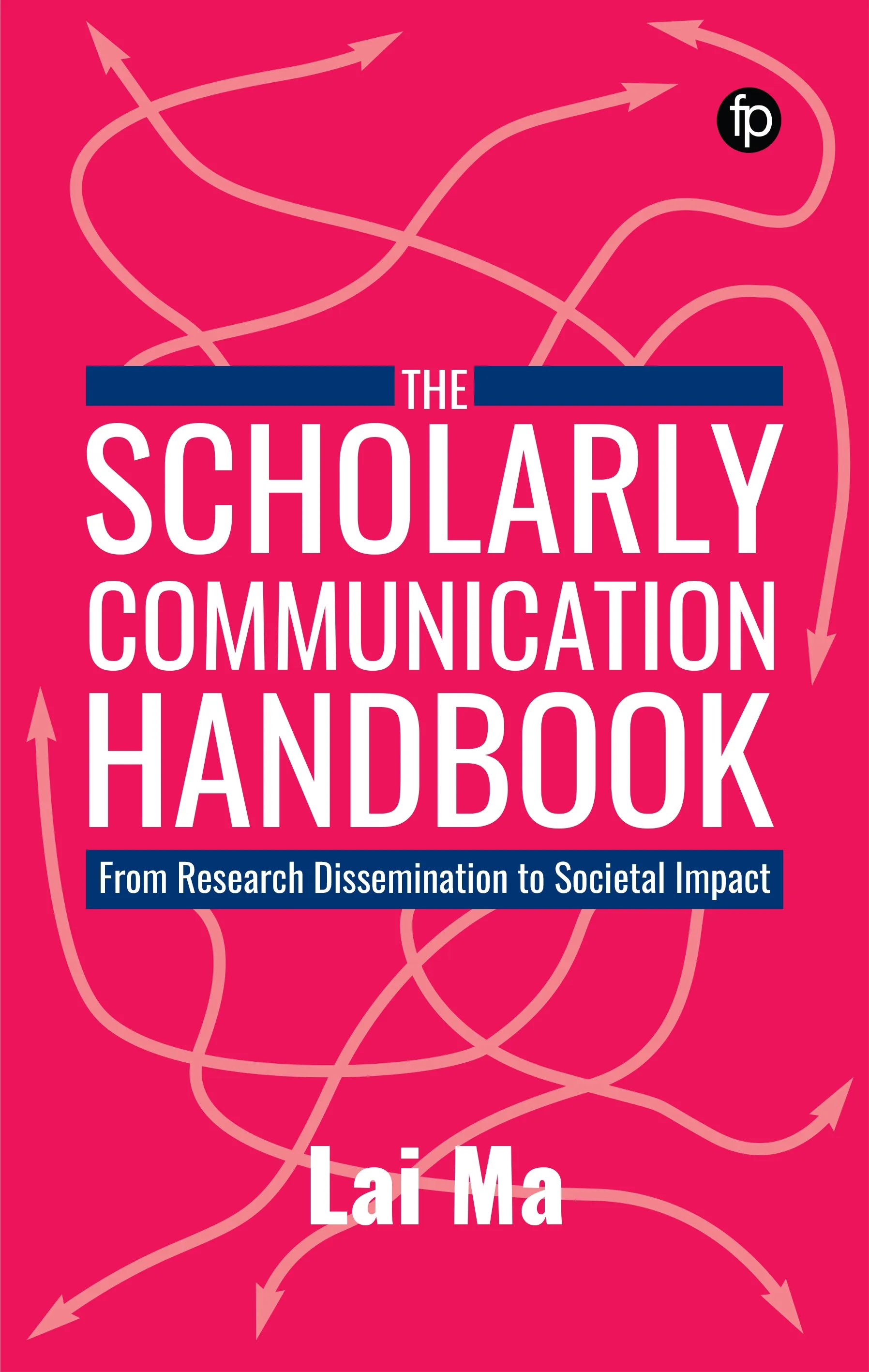 The Scholarly Communication Handbook: From Research Dissemination to Societal Impact